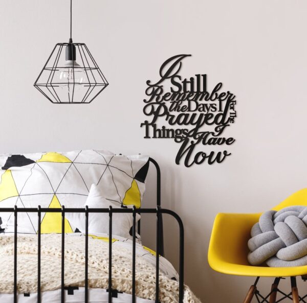 Vivegate I Still Remember The Days I Prayed For The Things I Have Now Metal Wall Decor