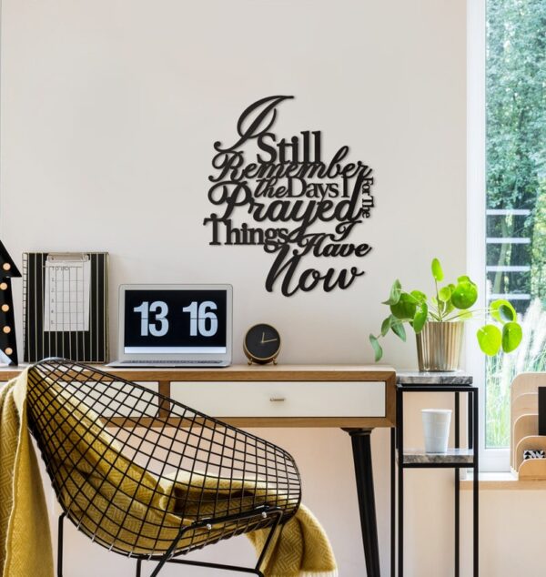 Vivegate I Still Remember The Days I Prayed For The Things I Have Now Metal Wall Decor