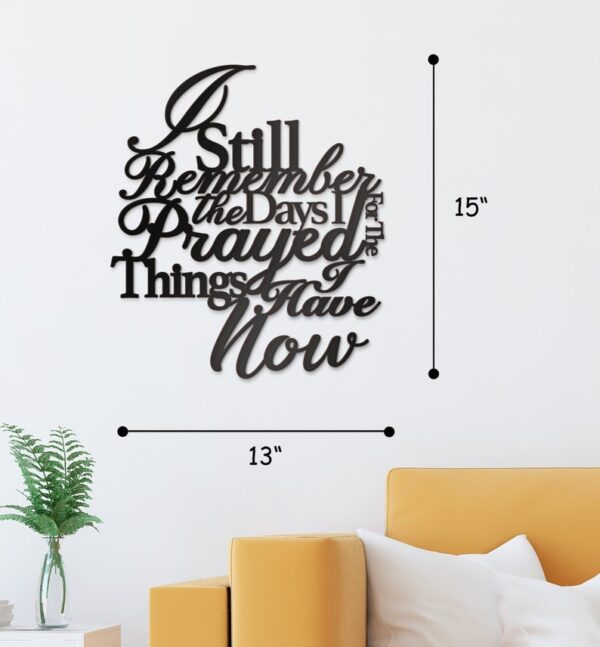 Vivegate I Still Remember The Days I Prayed For The Things I Have Now Metal Wall Decor