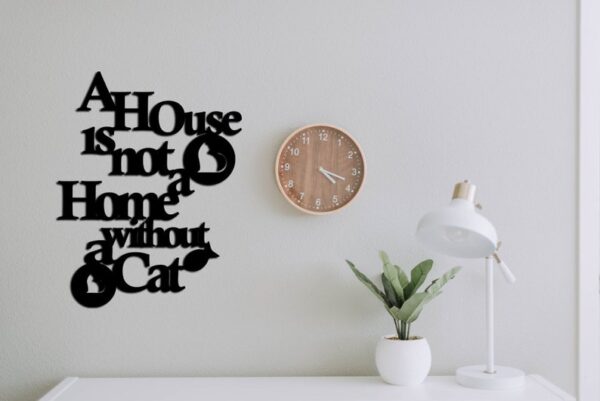 "A House Is Not A Home Without A Cat" Wooden Sign
